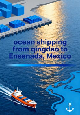 Ocean Shipping From Qingdao To Ensenada, Mexico
